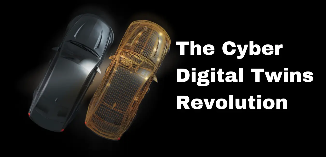 The Cyber Digital Twin Revolution